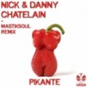 Nick & Danny Chatelain - Pikante - MastikSoul Remix