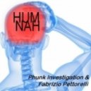 Fabrizio Pettorelli & Phunk Investigation - Hum Nah