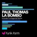 Paul Thomas - La Bombo - Funkagenda Remix