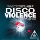 Factorfunk - Disco Violence - Original Mix ()