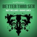 Matt Williams Bahar Canca - Better Than Sex