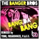 The Banger Bros - Bang Da Bang