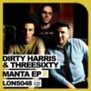 Dirty Harris & Threesixty - Manta