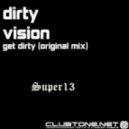 Dirty Vision - Get Dirty (Original Mix)