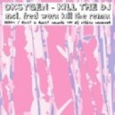Oksygen - Kill The DJ
