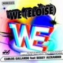 Carlos Gallardo Ft. Bobby Alexander - We (Eloise) (Victor Magan & DJ Josepo Remix)