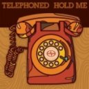 Telephoned - Hold Me