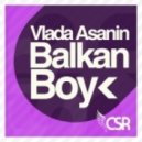 Vlada Asanin - Balkan Boy