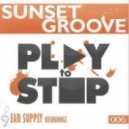 Sunset Groove - Play To Stop (Original Mix)