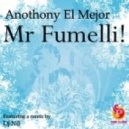 Anthony El Mejor - Mr Fumelli