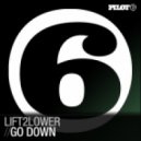 Lift 2 Lower - Go Down (Original Mix)
