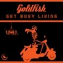 Goldfish - Get Busy Living