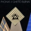 Phonat - Ghetto Burnin\'