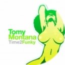 Tomy Montana - Time 2 Funky