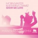 Mobin Master Feat. Karina Chavez - Show Me Love (Mantrastic Remix)