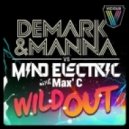 Demark & Manna vs. Mind Electric feat. Max\\\' C - Wild Out (Demark & Manna Remix)