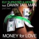 Ely Supastar & Henry L Ft. Dawn Tallman - Money For Love (Milk & Sugar Club Mix)