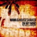 Wawa & Houseshaker - On My Mind (Houseshaker Main Mix)