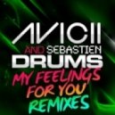 Avicii & Sebastien Drums - My Feelings For You (Treasure Fingers Remix)