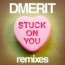 Dmerit - Dmerit - Stuck On You