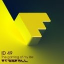 ID49 - The Gaming Of My Life