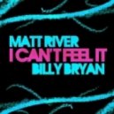 Matt River & Billy Bryan - I Can\'t Feel It