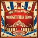 Rowan P & Nino Live - Midnight Freak Circus