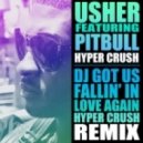 Usher Feat. Pitbull & Hyper Crush - Dj Got Us Fallin In Love Again (Hyper Crush Remix)