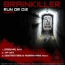 Brainkiller - Run Or Die - Destroyers & Aggresiveness Remix ()