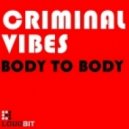 Criminal Vibes - Body To Body