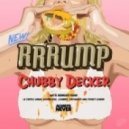Rrrump - Chubby Decker