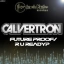Calvertron - Future Proof