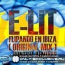 E-Lit - Flipando en Ibiza (Techzone & HAS! Remix)