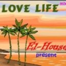 Dj El-House - Love Life (mix)