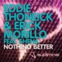 Eddie Thoneick & Erick Morillo feat. Shena - Nothing Better (Original Mix)