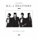 B.C. x Delivery - Return To Me