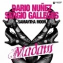 Dario Nunez, Sergio Gallegos - Madam feat. Samantha Moon - Original Mix ()