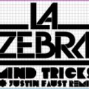 La ZEBRA - Mind Tricks (Justin Faust Remix)