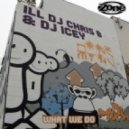 DJ Icey, Ill DJ Chris B - What We Do - Original Mix ()