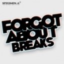 Specimen A - Forgot About Breaks - Original Mix