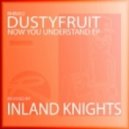 Dustyfruit - Now You Understand (Inland Knights Remix)