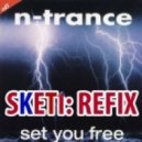 N-Trance - Set You Free (Sketi Re-edit)