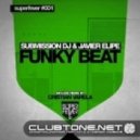 Submission DJ, Javier Elipe - Funky Beat (Original Mix)