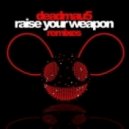 Deadmau5 - Raise your weapon -