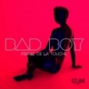 Pierre De La Touche - Bad Boy