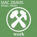Mac Zimms - What I Mean (Original Mix)