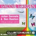 Julian Sennels, Ben Bastion - Groove Garden (Official Anthem 2010)