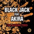Black Jack feat.Akira - Im Addicted