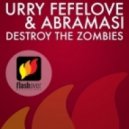 Urry Fefelove & Abramasi - Destroy The Zombies ()