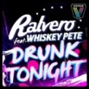 Ralvero feat. Whiskey Pete - Drunk Tonight